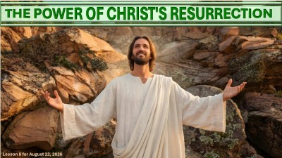2026 Qtr 3 Wk 8 The Power Of Christs Resurrection.jpg