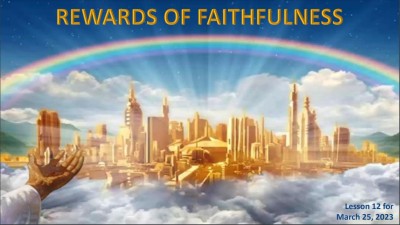 2023 Qtr 1 Wk 12 Rewards of Faithfulness.jpg