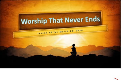 2024 Qtr 1 Wk 12 Worship that never ends.jpg